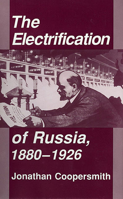The Electrification of Russia, 1880–1926, Jonathan Coopersmith