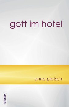 Gott im Hotel, Anna Platsch