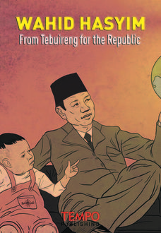 Wahid Hasyim: From Tebuireng for the Republic, TEMPO Publishing