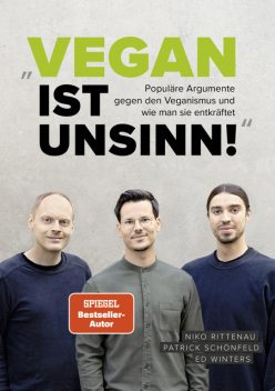 Vegan ist Unsinn, Niko Rittenau, Ed Winters, Patrick Schönfeld