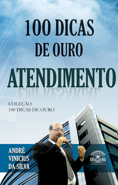 100 Dicas de Ouro sobre Atendimento, André Vinicius da Silva