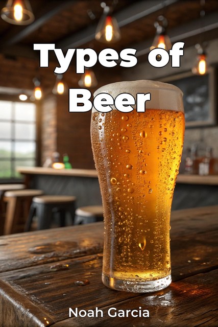 Types of Beer, Noah Garcia