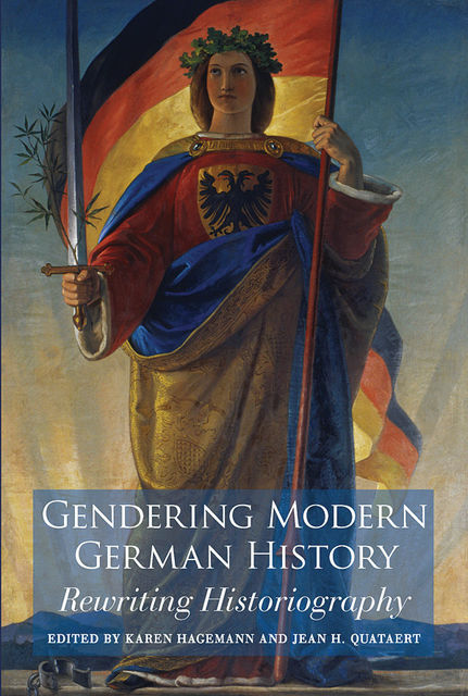 Gendering Modern German History, Karen Hagemann