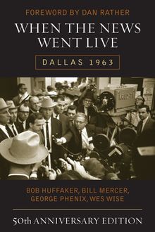 When the News Went Live, Bill Mercer, Bob Huffaker, George Phenix, Wes Wise