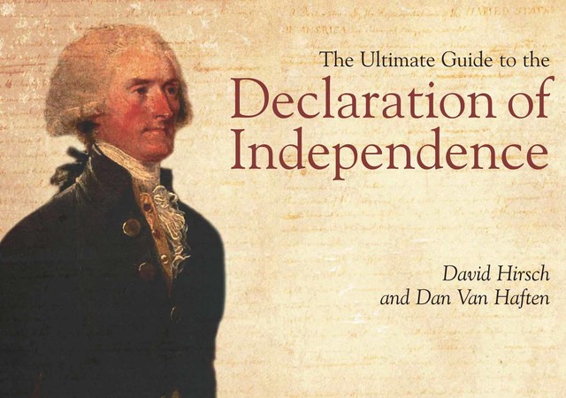 The Ultimate Guide to the Declaration of Independence, Dan Van Haften, David Hirsch