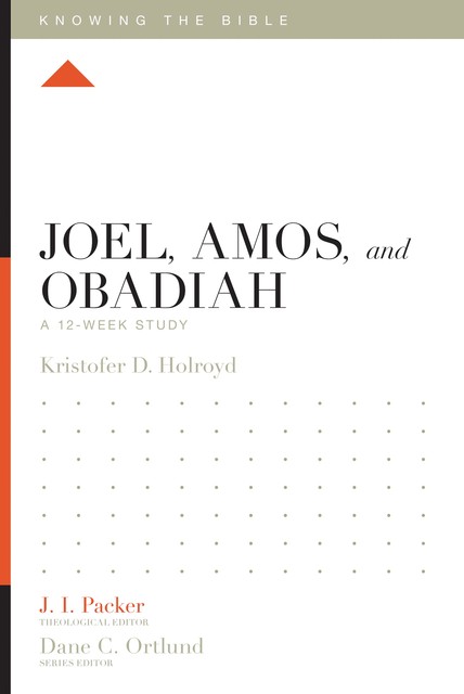 Joel, Amos, and Obadiah, Kristofer Holroyd