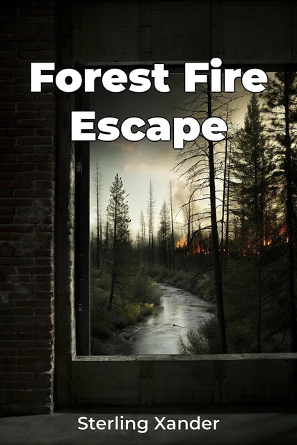 Forest Fire Escape, Sterling Xander