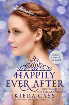 Happily Ever After: Companion to the Selection Series, Kiera Cass