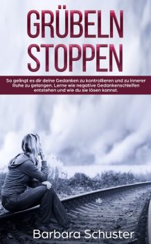 Grübeln stoppen, Barbara Schuster
