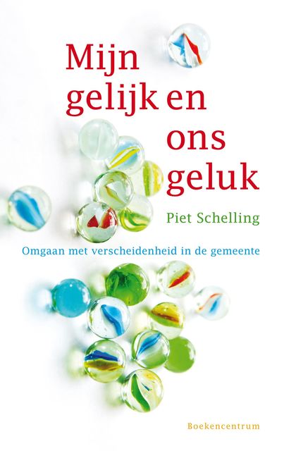 Mijn gelijk en ons geluk, Piet Schelling