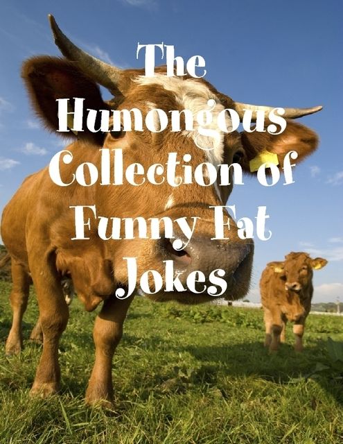 The Humongous Collection of Funny Fat Jokes, Melony Osterhoudt