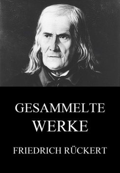 Gesammelte Werke, Friedrich Rückert