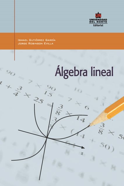 Álgebra lineal, Ismael Gutiérrez García, Jorge Robinson Evilla