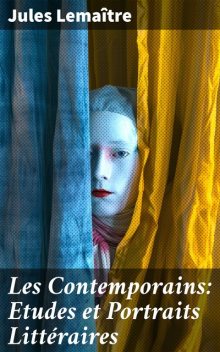 Les Contemporains, 2ème Série Etudes et Portraits Littéraires, Jules Lemaître