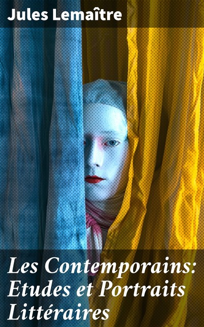 Les Contemporains, 2ème Série Etudes et Portraits Littéraires, Jules Lemaître