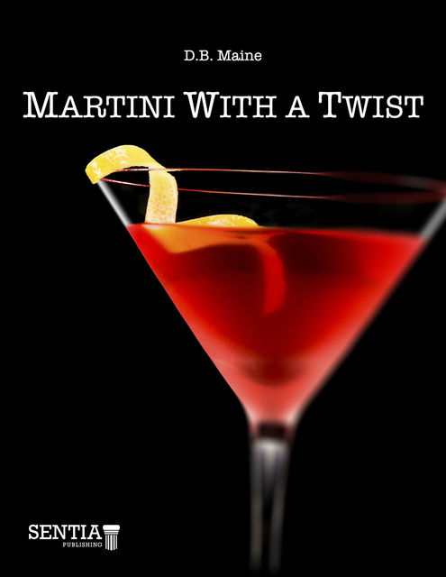 Martini With a Twist, D.B. Maine
