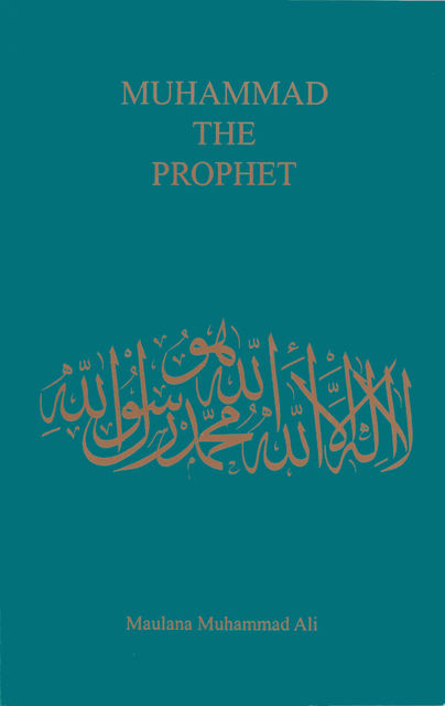 Muhammad the Prophet, Maulana Muhammad Ali