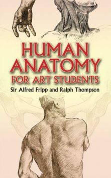 Human Anatomy for Art Students, Ralph Thompson, Sir Alfred Fripp