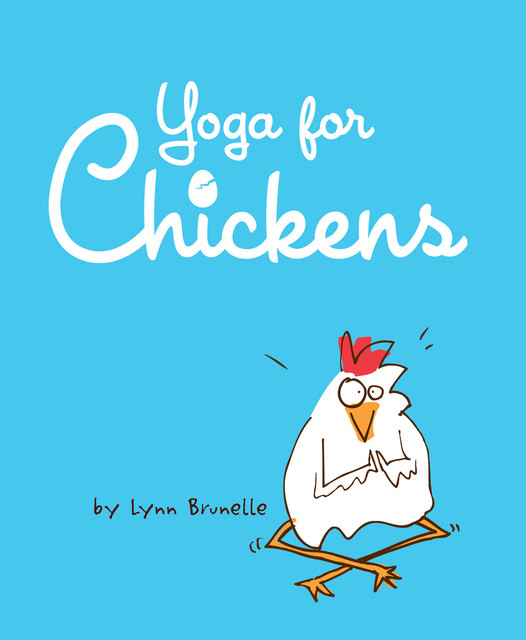 Yoga for Chickens, Lynn Brunelle