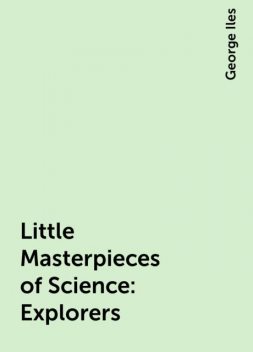 Little Masterpieces of Science: Explorers, George Iles