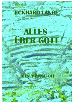 Alles über Gott, Eckhard Lange