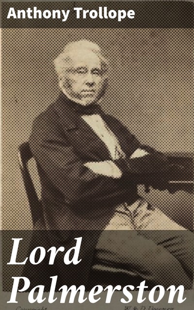 Lord Palmerston, Anthony Trollope