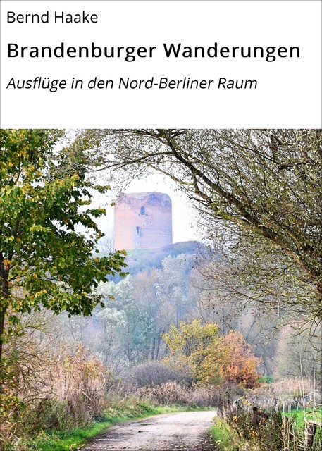 Brandenburger Wanderungen, Bernd Haake