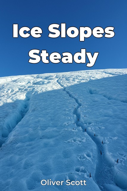 Ice Slopes Steady, Oliver Scott