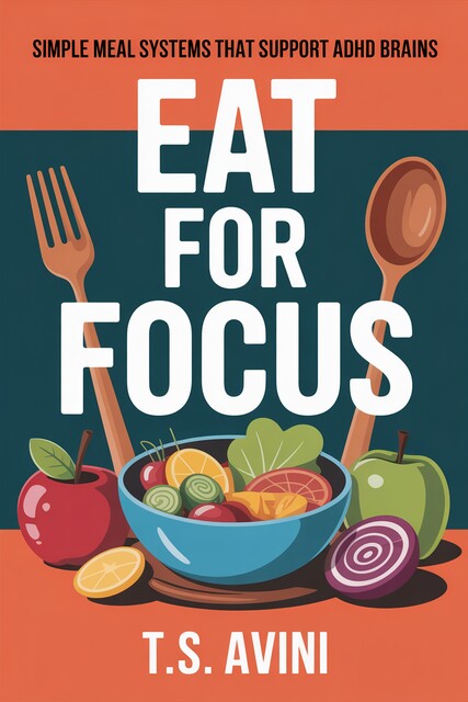 Eat for Focus, T. S Avini