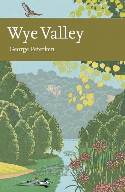 Wye Valley (Collins New Naturalist Library, Book 105), George Peterken