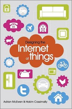 Designing the Internet of Things, Adrian McEwen, Hakim Cassimally
