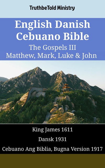 English Danish Cebuano Bible – The Gospels V – Matthew, Mark, Luke & John, Truthbetold Ministry