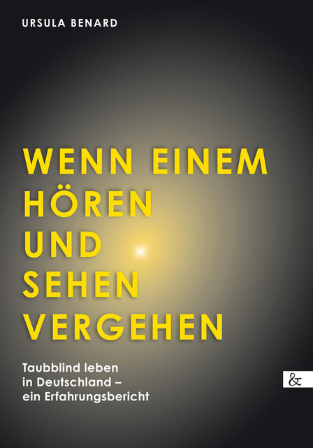 Wenn einem Hören und Sehen vergehen, Ursula Benard