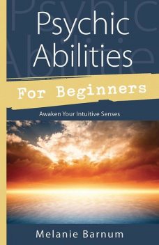 Psychic Abilities for Beginners, Melanie Barnum