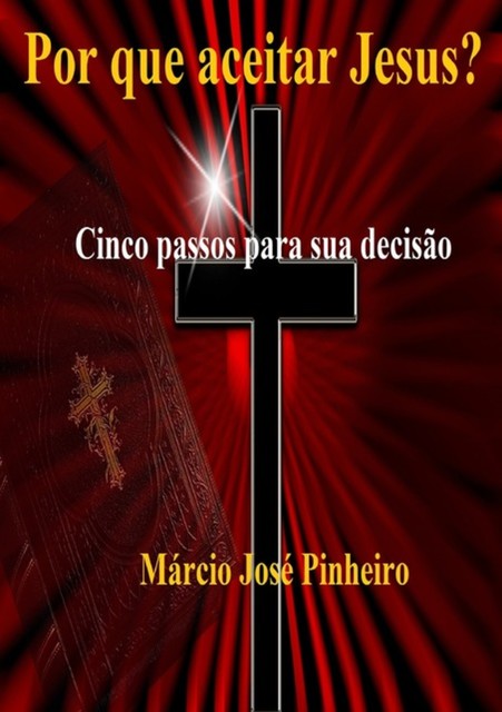 Por Que Aceitar Jesus, Márcio José Pinheiro