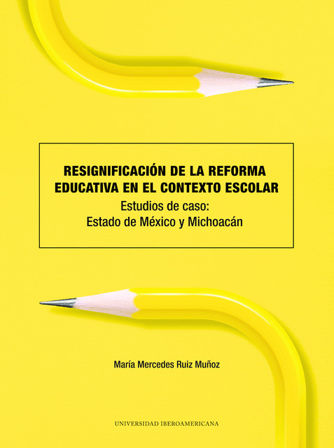 Resignificación de la reforma educativa en el contexto escolar, María Mercedes Ruiz Muñoz