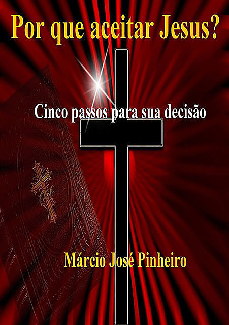 Por Que Aceitar Jesus, Márcio José Pinheiro