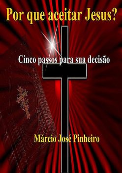 Por Que Aceitar Jesus, Márcio José Pinheiro