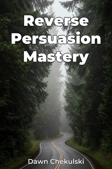 Reverse Persuasion Mastery, Dawn Chekulski