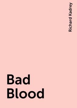 Bad Blood, Richard Kadrey