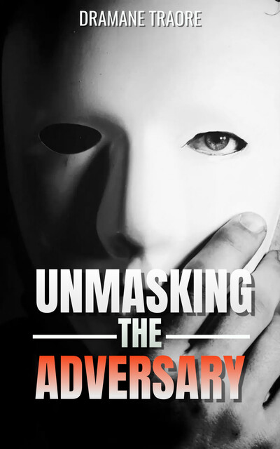 Unmasking the Adversary, Dramane Traore