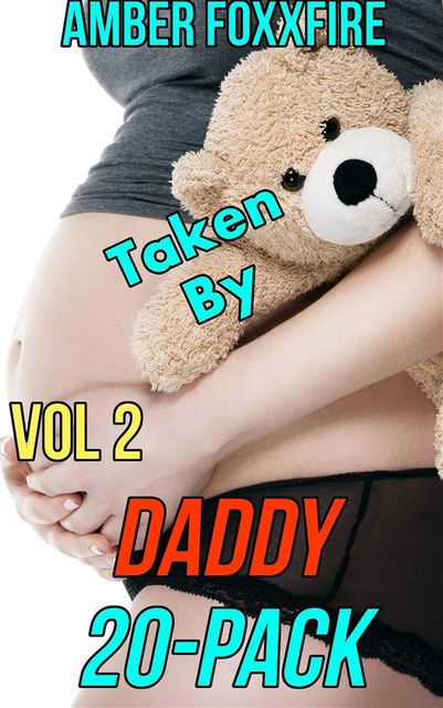 Taken By Daddy – 20-Pack Vol 2, Amber FoxxFire