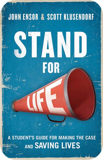 Stand for Life, John Ensor, Scott Klusendorf