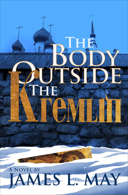 The Body Outside the Kremlin, James L. May