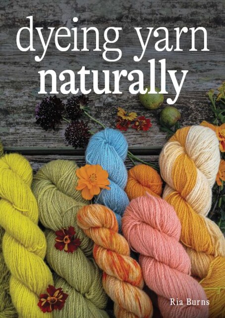 Dyeing Yarn Naturally, Ria Burns