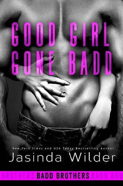 Good Girl Gone Badd (The Badd Brothers Book 4), Jasinda Wilder