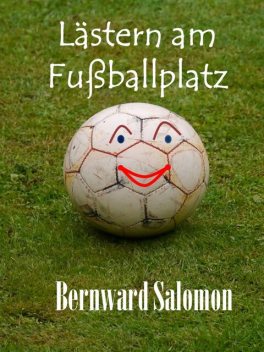 Lästern am Fußballplatz, Bernward Salomon