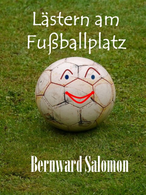 Lästern am Fußballplatz, Bernward Salomon