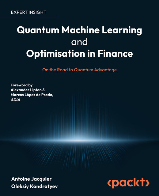 Quantum Machine Learning and Optimisation in Finance, Antoine Jacquier, Oleksiy Kondratyev