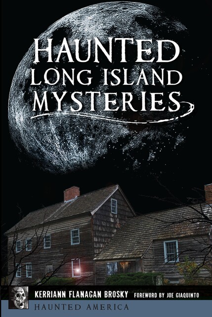 Haunted Long Island Mysteries, Kerriann Flanagan Brosky